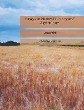 Essays in Natural History and Agriculture: Large Print