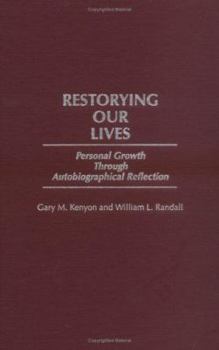 Hardcover Restorying Our Lives: Personal Growth Through Autobiographical Reflection Book