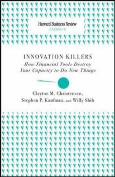 Paperback Innovation Killers: How Financial Tools Destroy Your Capacity to Do New Things Book