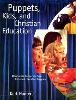 Puppets, Kids, and Christian Education