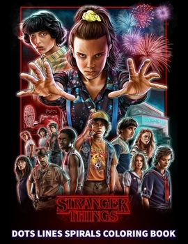 STRANGER THINGS Dots Line Spirals Coloring Book: TV Series Spiroglyphics Coloring Books For Adults - New kind of stress relief coloring book for adult