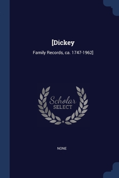 Paperback [Dickey: Family Records, ca. 1747-1962] Book