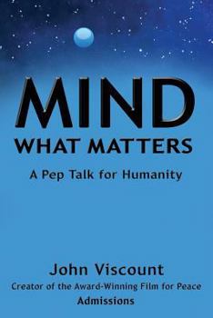 Paperback Mind What Matters: A Pep Talk for Humanity Book