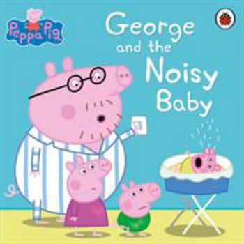 Paperback Peppa Pig: George and the Noisy Baby Book