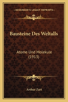 Paperback Bausteine Des Weltalls: Atome Und Molekule (1913) [German] Book