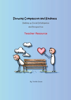 Paperback Showing Compassion and Kindness: Dialling up Social Intelligence and Perspective - Teacher Resource [Large Print] Book