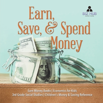 Paperback Earn, Save, & Spend Money Earn Money Books Economics for Kids 3rd Grade Social Studies Children's Money & Saving Reference Book