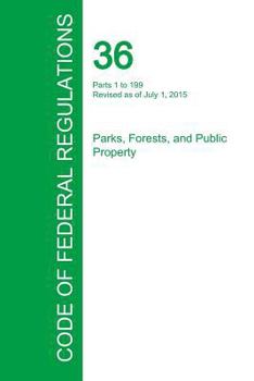 Paperback Code of Federal Regulations Title 36, Volume 1, July 1, 2015 Book