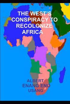 Paperback The West's Conspiracy to Recolonize Africa Book