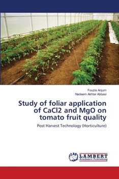 Paperback Study of foliar application of CaCl2 and MgO on tomato fruit quality Book