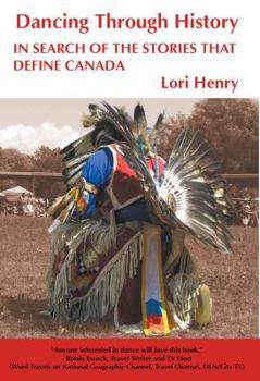 Paperback Dancing Through History: In Search of the Stories That Define Canada Book