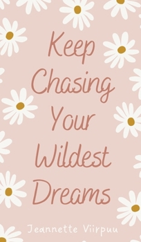 Hardcover Keep Chasing Your Wildest Dreams Book