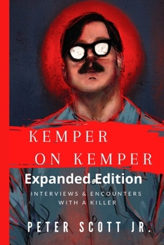 Paperback Kemper on Kemper: Interviews & Encounters With a Killer Book