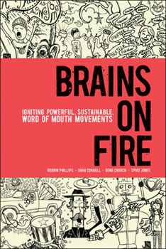 Hardcover Brains on Fire: Igniting Powerful, Sustainable, Word of Mouth Movements Book