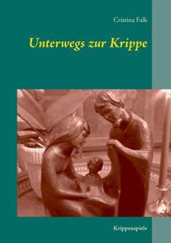 Paperback Unterwegs zur Krippe: Krippenspiele [German] Book