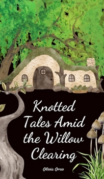 Hardcover Knotted Tales Amid the Willow Clearing Book