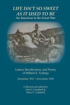 Paperback Life Isn't So Sweet As It Used To Be: An American in the Great War Book