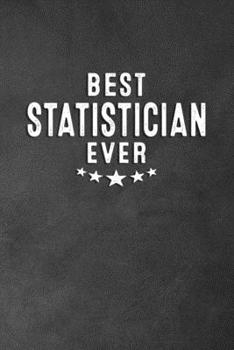 Paperback Best Statistician Ever: Blank Lined Journal Notebook Appreciation Thank You Gift Book