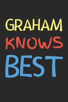 Paperback Graham Knows Best: Lined Journal, 120 Pages, 6 x 9, Graham Personalized Name Notebook Gift Idea, Black Matte Finish (Graham Knows Best Jo Book