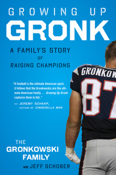 Paperback Growing Up Gronk: A Family's Story of Raising Champions Book