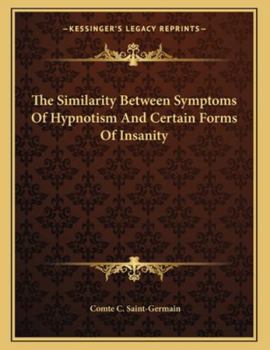 Paperback The Similarity Between Symptoms of Hypnotism and Certain Forms of Insanity Book