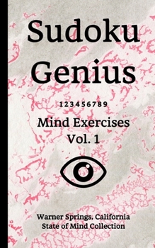 Paperback Sudoku Genius Mind Exercises Volume 1: Warner Springs, California State of Mind Collection Book