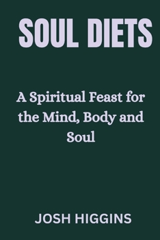 Paperback Soul Diets: A Spiritual Feast for the Mind, Body Soul Book