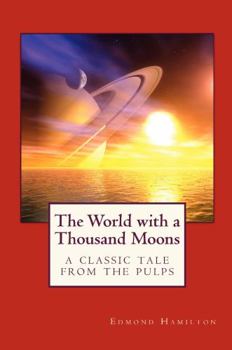 Paperback The World with a Thousand Moons: A Classic Tale from the Pulps Book