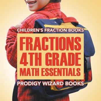 Paperback Fractions 4th Grade Math Essentials: Children's Fraction Books Book