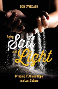 Paperback Being Salt and Light: Bringing Truth and Hope to a Lost Culture Book