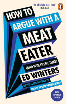Paperback How to Argue with a Meat Eater (and Win Every Time) Book