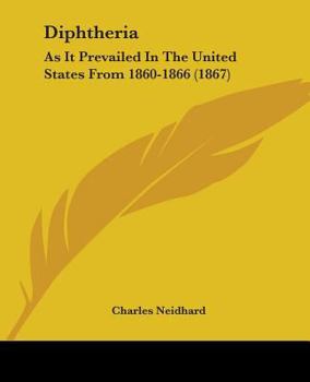 Paperback Diphtheria: As It Prevailed In The United States From 1860-1866 (1867) Book