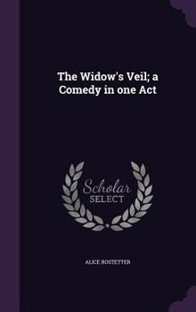 Hardcover The Widow's Veil; a Comedy in one Act Book
