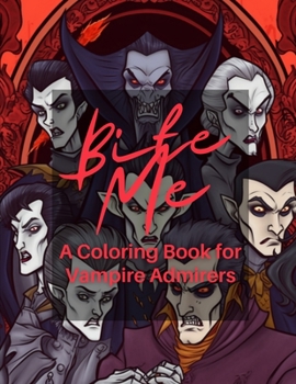 Paperback Bite Me: A Coloring Book for Vampire Admirers Book