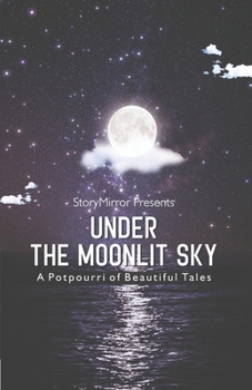 Paperback Under the Moonlit Sky: A Potpourri of Beautiful Tales Book