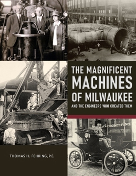 Paperback The Magnificent Machines of Milwaukee and the engineers who created them Book