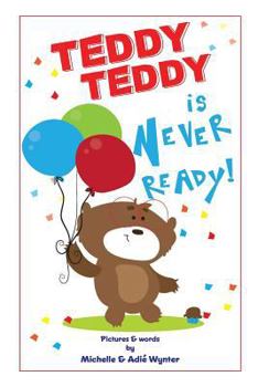 Paperback Teddy Teddy is Never Ready! Book