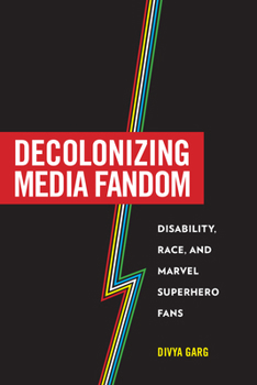 Paperback Decolonizing Media Fandom: Disability, Race, and Marvel Superhero Fans Book