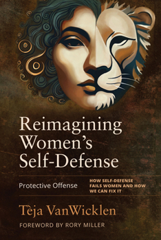 Reimagining Women's Self-Defense: With Protective Offense