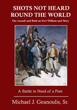 Paperback Shots Not Heard Round the World: The Assault and Raid on Fort William and Mary Book