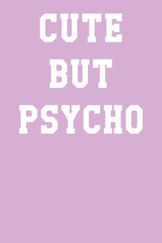Cute But Psycho: Graph Paper Notebook 6”x9” 120 Pages