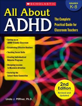 Paperback All about ADHD: The Complete Practical Guide for Classroom Teachers (2nd Edition Revised and Updated) Book