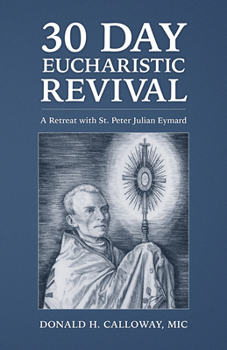 Paperback 30-Day Eucharistic Revival: A Retreat with St. Peter Julian Eymard Book