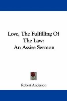 Paperback Love, The Fulfilling Of The Law: An Assize Sermon Book