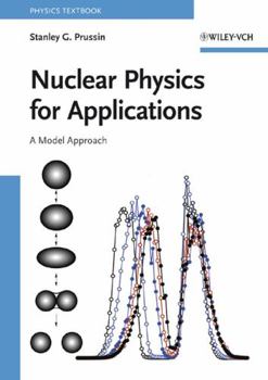 Paperback Nuclear Physics for Applications: A Model Approach Book