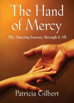 Paperback The Hand of Mercy: My Amazing Journey Through It All Book