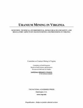 Paperback Uranium Mining in Virginia: Scientific, Technical, Environmental, Human Health and Safety, and Regulatory Aspects of Uranium Mining and Processing Book