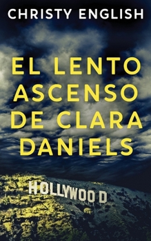 Paperback El Lento Ascenso De Clara Daniels [Spanish] Book