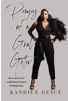 Paperback Prayers of a Goal Getter: 100 Prayers for Ambitious Women Seeking More Book