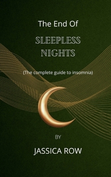 Paperback The End Of Sleepless Nights: (The complete guide to insomnia) Book